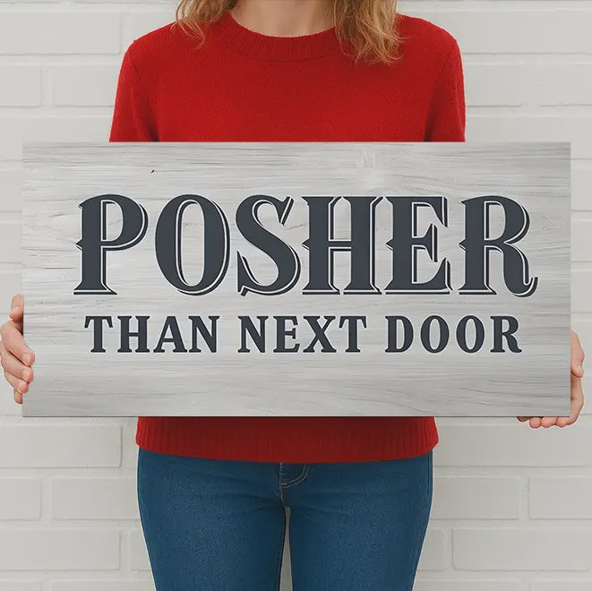 Posher Than Next Door Metal Sign – Funny Home Wall Decor