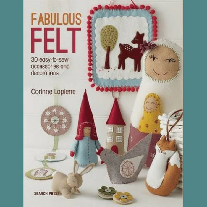 Fabulous Felt : 30 easy to sew Accessories & Decorations